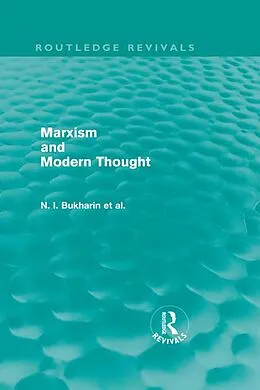 E-Book (epub) Marxism and Modern Thought (Routledge Revivals) von N. I. Bukharin, A. M. Deborin, Y. M. Yuranovsky