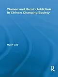 E-Book (epub) Women and Heroin Addiction in China's Changing Society von Huan Gao