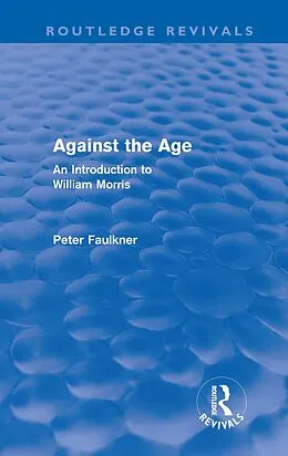 E-Book (epub) Against The Age (Routledge Revivals) von Peter Faulkner