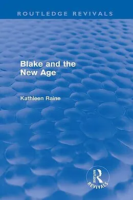 E-Book (pdf) Blake and the New Age (Routledge Revivals) von Kathleen Raine