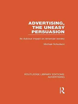 E-Book (epub) Advertising, The Uneasy Persuasion (RLE Advertising) von Michael Schudson
