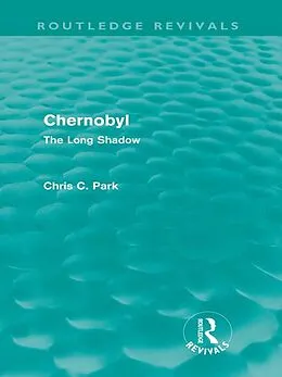 E-Book (pdf) Chernobyl (Routledge Revivals) von Chris Park
