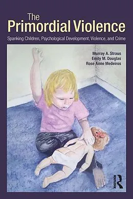 E-Book (epub) The Primordial Violence von Murray A. Straus, Emily M. Douglas, Rose Anne Medeiros