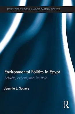 E-Book (epub) Environmental Politics in Egypt von Jeannie Sowers