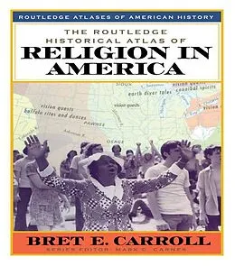E-Book (epub) The Routledge Historical Atlas of Religion in America von Bret Carroll