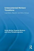 E-Book (pdf) Undocumented Workers' Transitions von Sonia Mckay, Eugenia Markova, Anna Paraskevopoulou