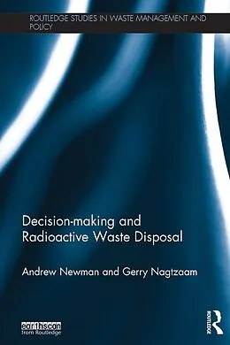 E-Book (pdf) Decision-making and Radioactive Waste Disposal von Andrew Newman, Gerry Nagtzaam
