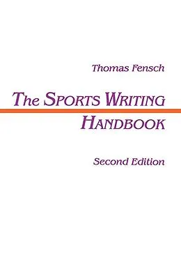E-Book (pdf) The Sports Writing Handbook von Thomas Fensch