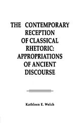 E-Book (pdf) The Contemporary Reception of Classical Rhetoric von Kathleen E. Welch