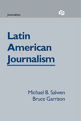 E-Book (pdf) Latin American Journalism von Michael B. Salwen, Bruce Garrison