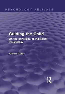 eBook (epub) Guiding the Child (Psychology Revivals) de Alfred Adler
