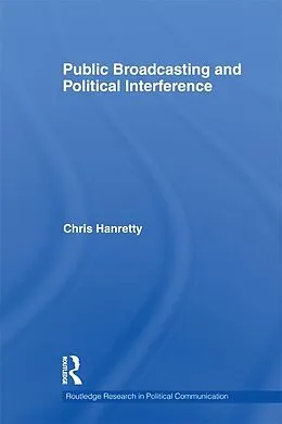 E-Book (epub) Public Broadcasting and Political Interference von Chris Hanretty