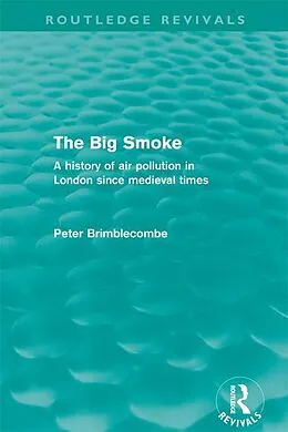 E-Book (pdf) The Big Smoke (Routledge Revivals) von Peter Brimblecombe