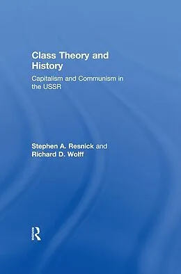 E-Book (epub) Class Theory and History von Stephen A. Resnick, Richard D. Wolff