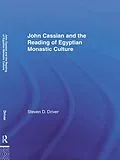 E-Book (epub) John Cassian and the Reading of Egyptian Monastic Culture von Steven D. Driver