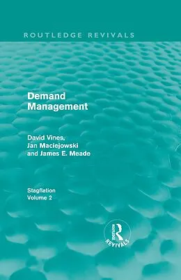 E-Book (pdf) Demand Management (Routledge Revivals) von David A Vines, J. M. Maciejowski, J. E. Meade