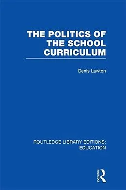 E-Book (epub) The Politics of the School Curriculum von Denis Lawton