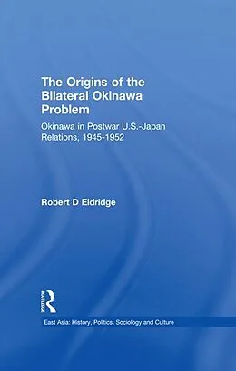 PDF The Origins of the Bilateral Okinawa Problem von Robert D. Eldridge