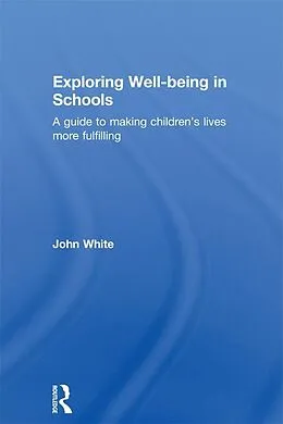 E-Book (epub) Exploring Well-Being in Schools von John Peter White