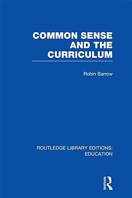 eBook (pdf) Common Sense and the Curriculum de Robin Barrow