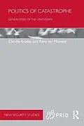 E-Book (pdf) Politics of Catastrophe von Claudia Aradau, Rens Van Munster