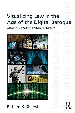 E-Book (epub) Visualizing Law in the Age of the Digital Baroque von Richard K Sherwin