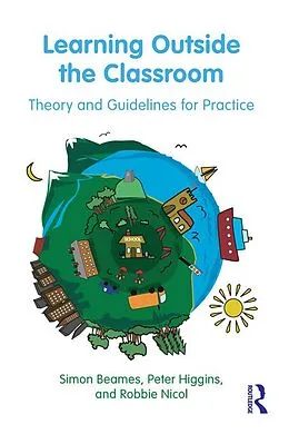 E-Book (epub) Learning Outside the Classroom von Simon Beames, Peter Higgins, Robbie Nicol