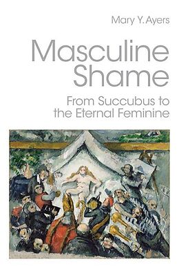 E-Book (epub) Masculine Shame von Mary Y. Ayers