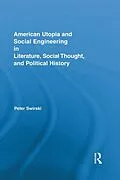 E-Book (epub) American Utopia and Social Engineering in Literature, Social Thought, and Political History von Peter Swirski
