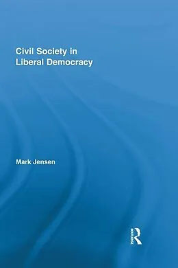 E-Book (epub) Civil Society in Liberal Democracy von Mark Jensen