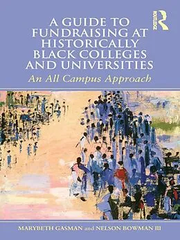 E-Book (pdf) A Guide to Fundraising at Historically Black Colleges and Universities von Marybeth Gasman, Nelson Bowman III