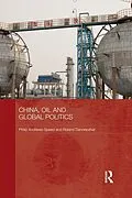 E-Book (pdf) China, Oil and Global Politics von Philip Andrews-Speed, Roland Dannreuther