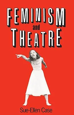 E-Book (pdf) Feminism and Theatre von Sue-Ellen Case