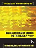 E-Book (epub) Business Information Systems and Technology von Brian Lehaney, Phil Lovett, Mahmood Shah