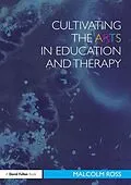 E-Book (pdf) Cultivating the Arts in Education and Therapy von Malcolm Ross