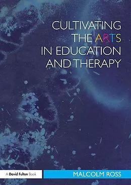 E-Book (pdf) Cultivating the Arts in Education and Therapy von Malcolm Ross
