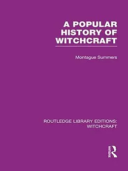 E-Book (epub) A Popular History of Witchcraft (RLE Witchcraft) von Montague Summers