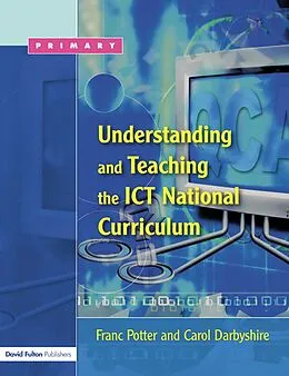 E-Book (epub) Understanding and Teaching the ICT National Curriculum von Franc Potter
