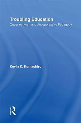 E-Book (epub) Troubling Education von Kevin Kumashiro