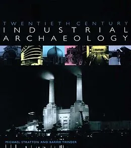 E-Book (pdf) Twentieth Century Industrial Archaeology von Michael Stratton, Barrie Trinder