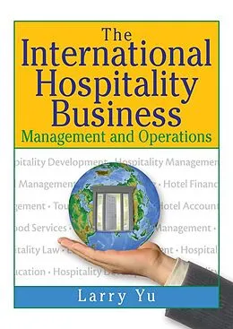 E-Book (epub) The International Hospitality Business von Kaye Sung Chon, Lawrence Yu