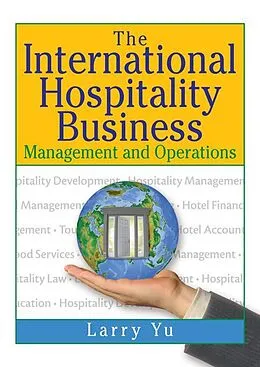 E-Book (pdf) The International Hospitality Business von Kaye Sung Chon, Lawrence Yu