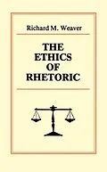 PDF The Ethics of Rhetoric von Richard M. Weaver