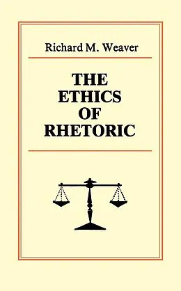 PDF The Ethics of Rhetoric von Richard M. Weaver