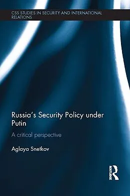 E-Book (epub) Russia's Security Policy under Putin von Aglaya Snetkov