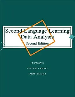 E-Book (epub) Second Language Learning Data Analysis von Susan M. Gass, Antonella Sorace, Larry Selinker