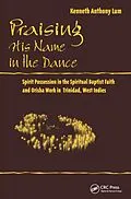ePUB Praising His Name In The Dance von Kenneth Anthony Lum