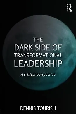E-Book (epub) The Dark Side of Transformational Leadership von Dennis Tourish