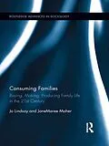 E-Book (pdf) Consuming Families von Jo Lindsay, Janemaree Maher