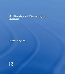 E-Book (pdf) A History of Banking in Japan von Juichi Soyeda